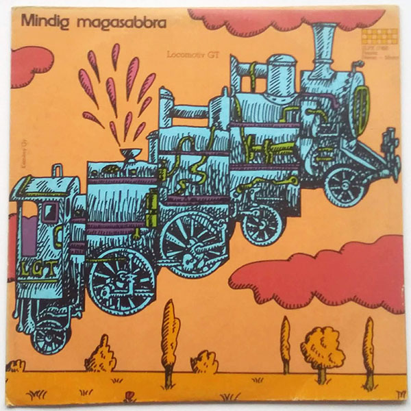 Locomotiv GT - Mindig Magasabbra