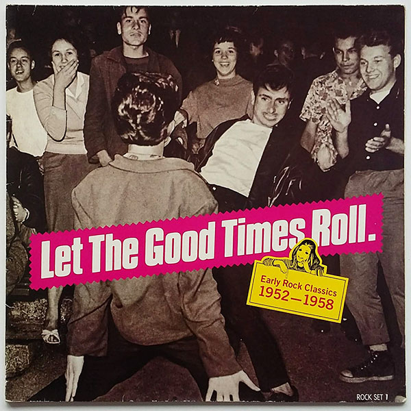 Let The Good Times Roll - Early Rock Classics 1952-1958