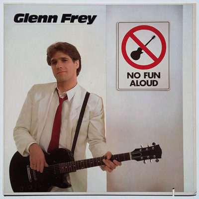 Glenn Frey ‎- No Fun Aloud