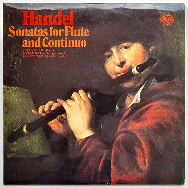 Georg Friedrich Händel, Jiří Válek, Josef Hála, František Sláma - Handel Sonatas For Flute And Continuo