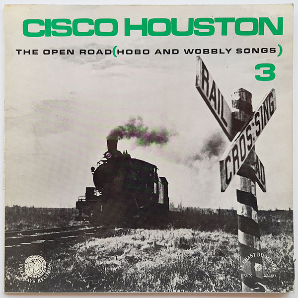Cisco Houston - Vol. 3, The Open Road (Hobo And Wobbly Songs