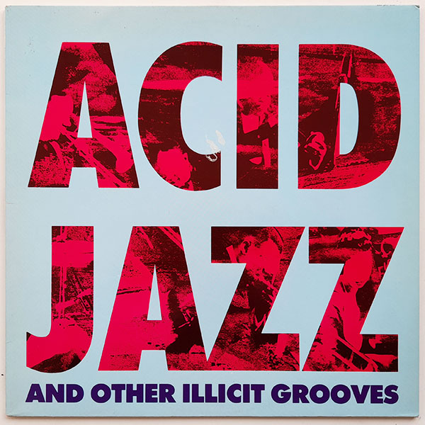 Various - Acid Jazz And Other Illicit Grooves