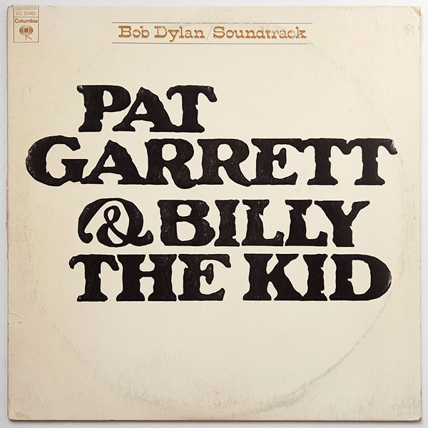 Bob Dylan - Pat Garrett and Billy The Kid - Original Soundtrack Recording