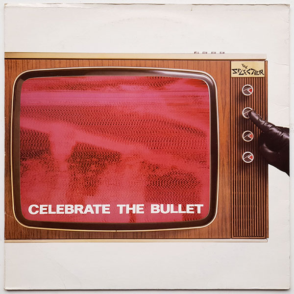 Selecter - Celebrate the Bullet