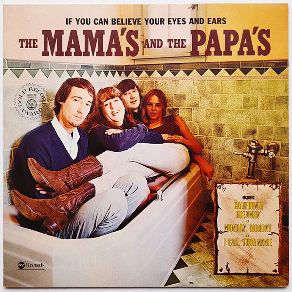 The Mama's And The Papa's - If You Can Believe Your Eyes And Ears