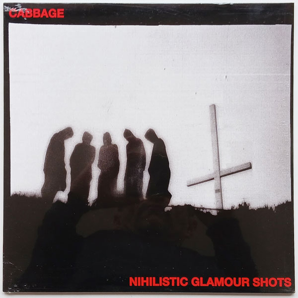 Cabbage - Nihilistic Glamour Shots