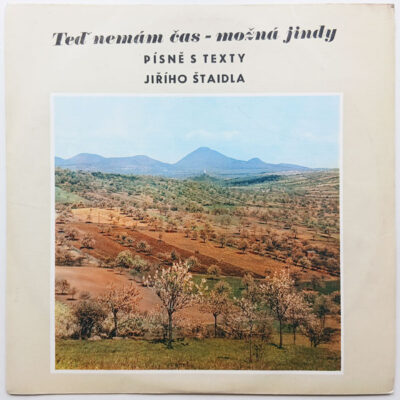 Teď nemám čas - možná jindy - Písně s texty Jiřího Štaidla