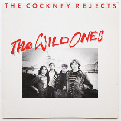 The Cockney Rejects - The Wild Ones